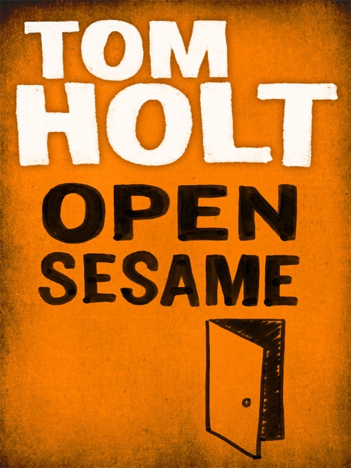Title details for Open Sesame by Tom Holt - Available